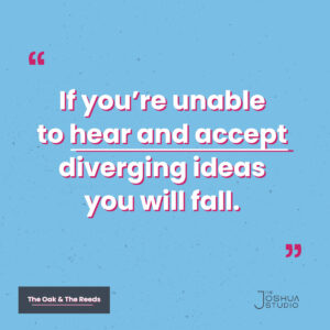 Pull Quote Graphic - "If you're unable to hear and accept diverging ideas you will fall."