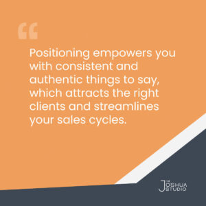 Pull Quote Graphic - "Positioning empowers you with consistent and authentic things to say..."